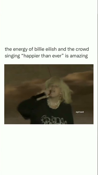 The Energy of Billie Eilish and the crowd singing 'Happier Than Ever' is Amazing #shorts #happy