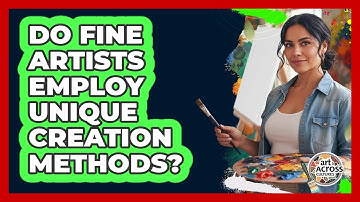 Do Fine Artists Employ Unique Creation Methods?