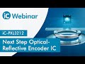 Next Step Optical-Reflective Encoder IC | iC-PXL3212 | Webinar