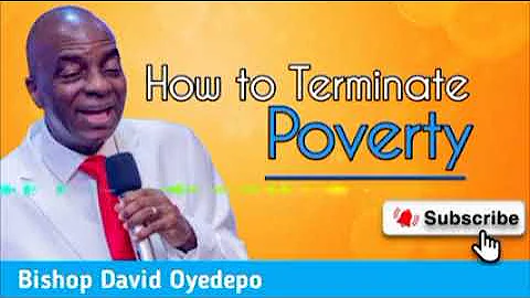 HOW TO TERMINATE POVERTY IN YOUR LIFE /BISHOP DAVID OYEDEPO @dgospeler
