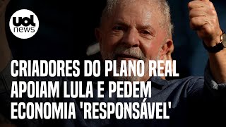 Criadores do Plano Real apoiam Lula e pedem economia 'responsável'