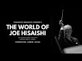 Capture de la vidéo The World Of Joe Hisaishi - Symphonic Concert.