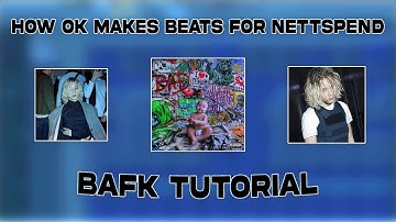 HOW OK MAKES HARD BEATS FOR NETTSPEND (BAFK TUTORIAL)