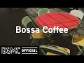 Bossa Coffee: Positive Jazz & March Bossa Nova Music for Fresh Start