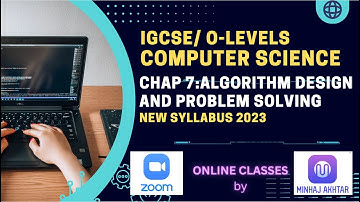 IGCSE / O Levels Computer Science -Chapter 7: Algorithms Design & Problem SOlving