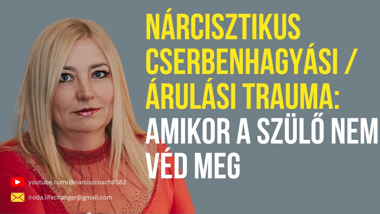 Nárcisztikus cserbenhagyási vagy elárulási trauma:  amikor a szülő nem véd meg