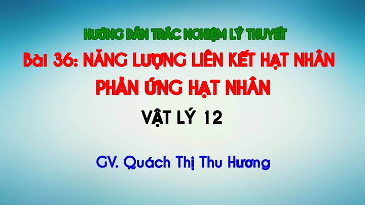 Bài tập trắc nghiệm vật lý hạt nhân năm 2024