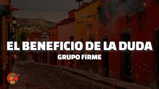 Grupo Firme - El Beneficio De La Duda (Letra)