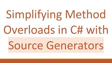 Simplifying Method Overloads in C#  with Source Generators