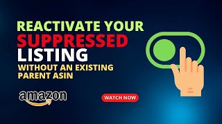 Fix Amazon Suppressed Listings: Suppression Without an Existing Parent ASIN | Step-by-Step Guide