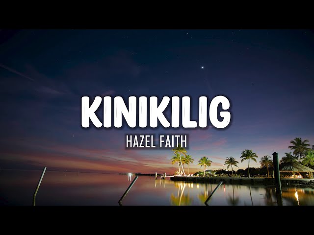 Hazel Faith - Kinikilig (Lyrics) class=