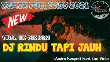 DJ RINDU TAPI JAUH - Andra Respati Ft. Eno Viola || Remix Full Bass Terbaru 2021