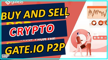 Buy And Sell Crypto In Gate.io P2P Trading | Understanding How It Works