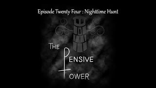 Nighttime Hunt | The Pensive Tower 024