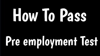 How To Pass An Assessment Test For Employment | How To Pass Pre employment Test |