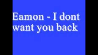Eamon I dont want you back *Lyrics*