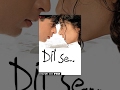 Dil se  now available in