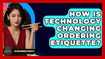 How Is Technology Changing Ordering Etiquette? - Beyond Borders Etiquette