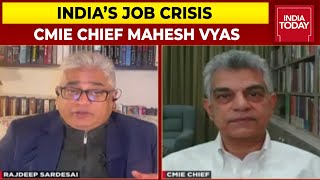 India’s Job Crisis: CMIE Chief Mahesh Vyas Speaks To Rajdeep Sardesai | EXCLUSIVE | News Today