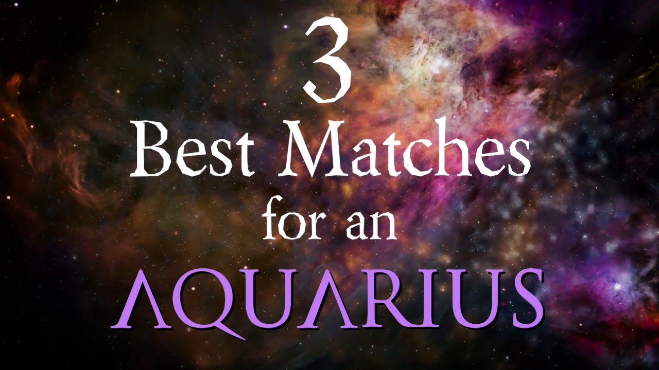 3 Best Compatibility Matches For Aquarius Zodiac Sign YouTube