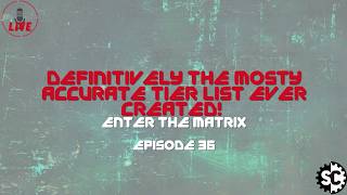 Enter the Matrix - Episode 36 - Definitively the mosty accurate tier list ever created! - WTC 2026