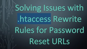 Solving Issues with .htaccess Rewrite Rules for Password Reset URLs
