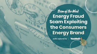 Energy Fraud Scam Call Exploiting the Consumers Energy Brand