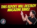 This Report Will DESTROY Magazine Bans!