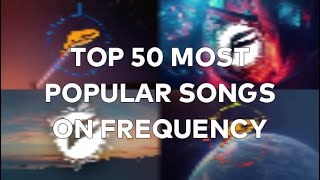 TOP50 Most Popular Songs on Frequency
