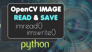 How to Image Read & Save in OpenCv Python | Function Read() Write()