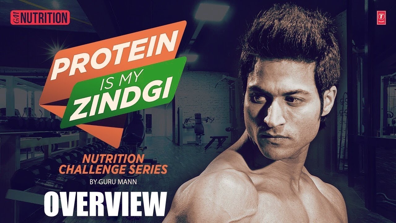 Overview - Protein is My Zindagi - Nutrition Challenge Series by Guru Mann