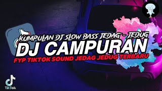 DJ CAMPURAN FYP TIKTOK TERBARU 2024 JEDAG JEDUG VIRAL