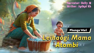 Leihaogi Mama Atombi || Manipuri Phunga Wari || Helly Maisnam || Apikpi Kh✍