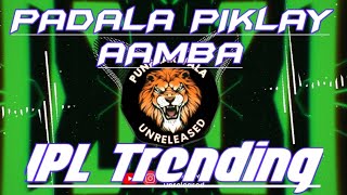 PADALA PIKLAY AAMBA ( IPL TRENDING DHOL × SOUNDCHECK ) DJ OMI & IT'S PB REMIX