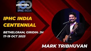 17 Oct 2023 - Evening Iphc India Centennial Worship Pr Mark Tribhuvan Team