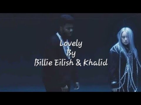 Lovely - Billie Eilish x Khalid *Sped Up*