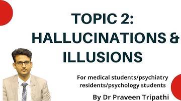 Understanding Hallucinations & Illusions- For medical students