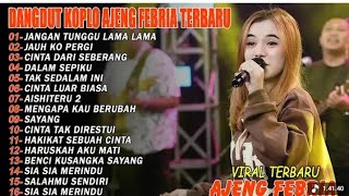 Download Lagu JANGAN TUNGGU LAMA LAMA, JAUH KO PERGI - FULL ALBUM DANGDUT KOPLO AJENG FEBRIA VIRAL TERBARU MP3