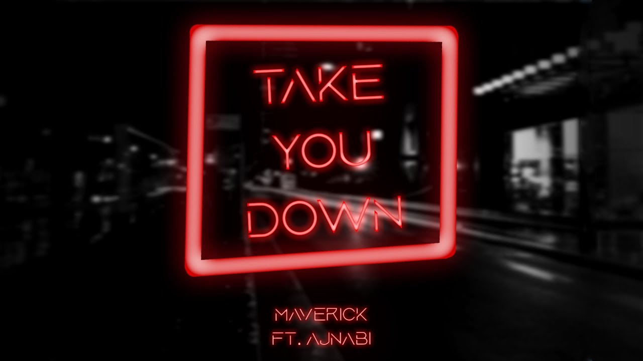 take you down - MavericK (ft. Aajnabi) | Prod. Malloy & Gavin Hadley [Audio]