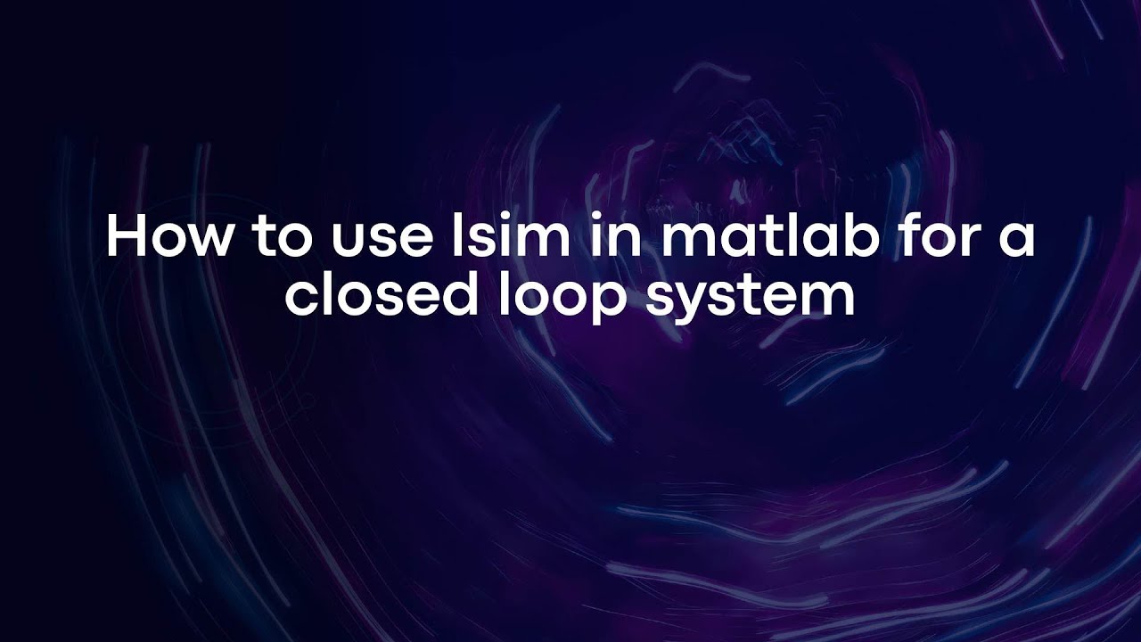 How to use lsim in matlab for a closed loop system