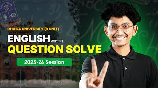 ঢাকা বিশ্ববিদ্যালয় B ইউনিট প্রশ্ন সমাধান (English) | 2025-26 (ব্যাখ্যাসহ)