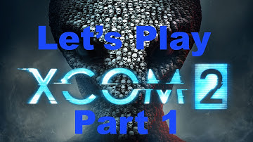 X-com 2 - Part 1 -  Legend Difficulty(Modded) - Let