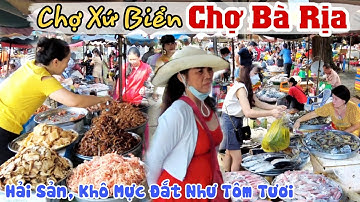 Nhộn Nhịp Mua Bán Đặc Sản Xứ Biển Tại CHỢ BÀ RỊA - Hải Sản, Đồ Khô Giá Rẻ Bán Đắt Như Tôm Tươi |KPVL