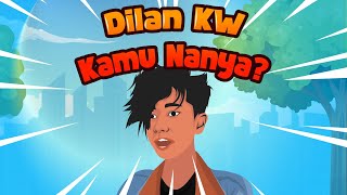 Dilan KW - Kamu Nanya?