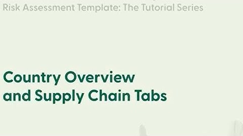 Risk Assessment Template Tutorial 3: Country Overview and Supply Chain Tabs