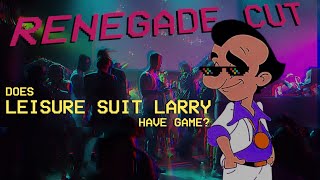Does Leisure Suit Larry have game? | Renegade Cut @renegadecut