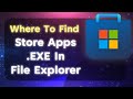 🪟 Locate Windows Store Apps EXE In File Explorer