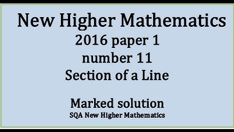 2016 SQA Higher Mathematics Paper 1: 11 Section of a line