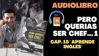 Pero querías ser chef 1 Audiolibro Cap  14 Aprende Inglés by Chef Luis Jiménez 1,739 views 2 years ago 3 minutes, 25 seconds