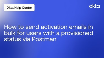 How to Send Activation Emails in Bulk for Users with a PROVISIONED Status via Postman | Okta Support